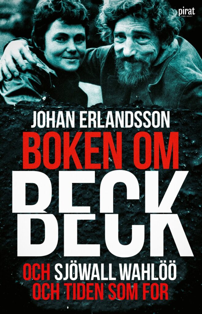 Boken om Beck och Sjöwall : Wahlöö och tiden som for, Inbunden