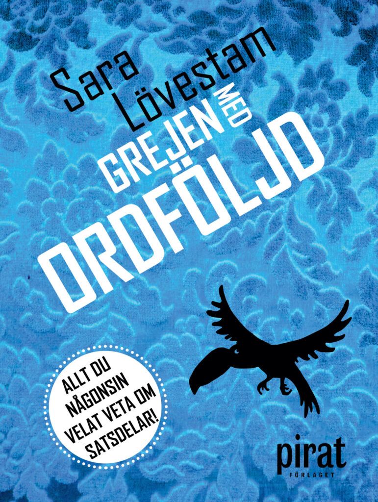 Grejen med ordföljd : allt du någonsin velat veta om satsdelar, Inbunden